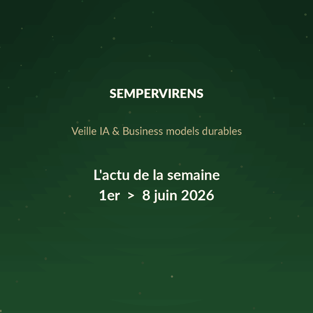 L&rsquo;actu IA & Business models durables du 8 juin 2026